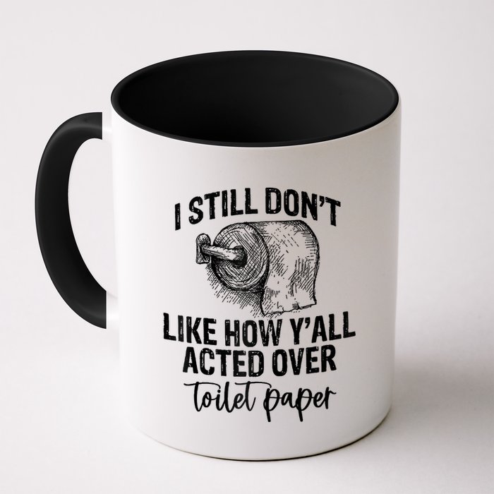 I Still Don't Like How Y'all Acted Over Toilet Paper Funny Raglan Baseball Mug