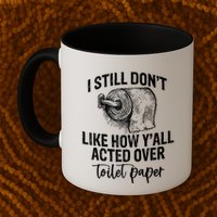 I Still Don't Like How Y'all Acted Over Toilet Paper Funny Raglan Baseball Mug