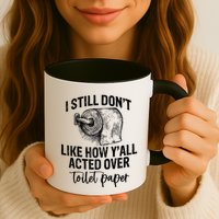I Still Don't Like How Y'all Acted Over Toilet Paper Funny Raglan Baseball Mug