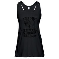 I Still Don't Like How Y'all Acted Over Toilet Paper Funny Raglan Baseball Ladies Essential Flowy Tank