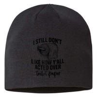 I Still Don't Like How Y'all Acted Over Toilet Paper Funny Raglan Baseball Sustainable Beanie