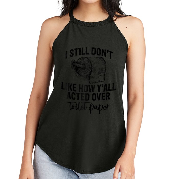 I Still Don't Like How Y'all Acted Over Toilet Paper Funny Raglan Baseball Women's Perfect Tri Rocker Tank