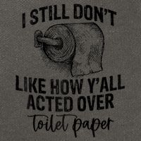 I Still Don't Like How Y'all Acted Over Toilet Paper Funny Raglan Baseball Cotton Canvas Backpack