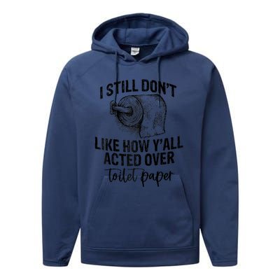 I Still Don't Like How Y'all Acted Over Toilet Paper Funny Raglan Baseball Performance Fleece Hoodie