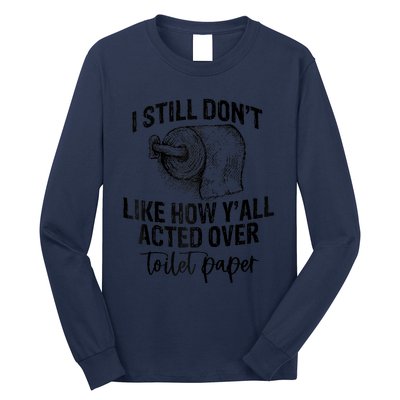 I Still Don't Like How Y'all Acted Over Toilet Paper Funny Raglan Baseball Long Sleeve Shirt