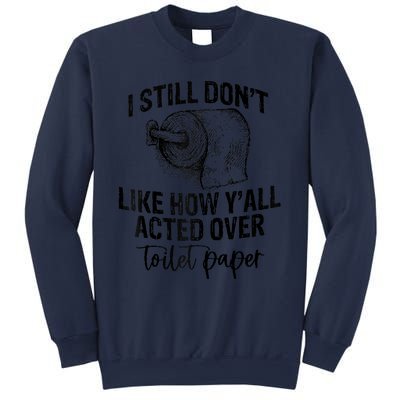 I Still Don't Like How Y'all Acted Over Toilet Paper Funny Raglan Baseball Sweatshirt