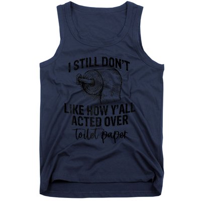 I Still Don't Like How Y'all Acted Over Toilet Paper Funny Raglan Baseball Tank Top