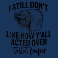 I Still Don't Like How Y'all Acted Over Toilet Paper Funny Raglan Baseball Infant Baby Jersey Bodysuit
