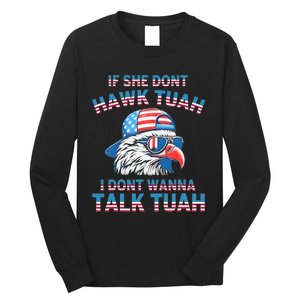 If She DonT Hawk Tuah I DonT Wanna Tawk Tuha Long Sleeve Shirt