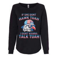 If She DonT Hawk Tuah I DonT Wanna Tawk Tuha Womens California Wash Sweatshirt