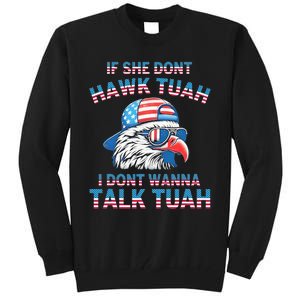 If She DonT Hawk Tuah I DonT Wanna Tawk Tuha Tall Sweatshirt