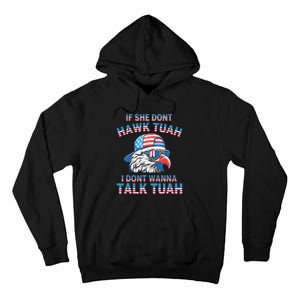 If She DonT Hawk Tuah I DonT Wanna Tawk Tuha Tall Hoodie