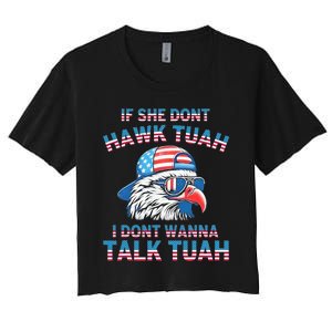 If She DonT Hawk Tuah I DonT Wanna Tawk Tuha Women's Crop Top Tee