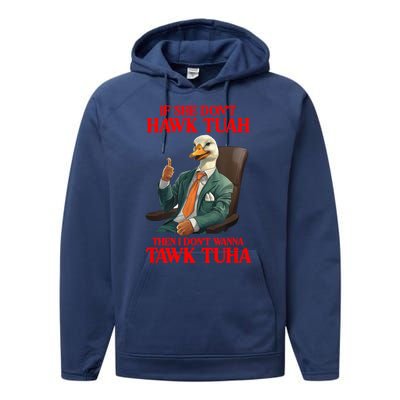 If She Don’T Hawk Tuah I Don’T Wanna Tawk Tuha Hawk Tush Performance Fleece Hoodie