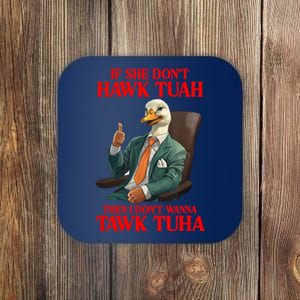 If She Don’T Hawk Tuah I Don’T Wanna Tawk Tuha Hawk Tush Coaster