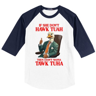 If She Don’T Hawk Tuah I Don’T Wanna Tawk Tuha Hawk Tush Baseball Sleeve Shirt