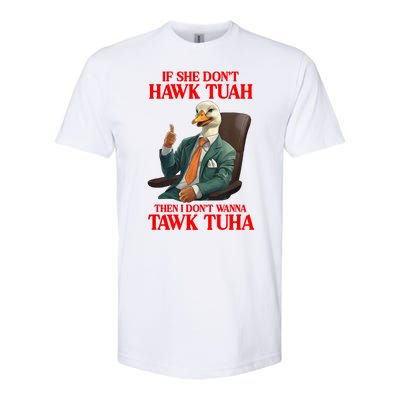 If She Don’T Hawk Tuah I Don’T Wanna Tawk Tuha Hawk Tush Softstyle CVC T-Shirt