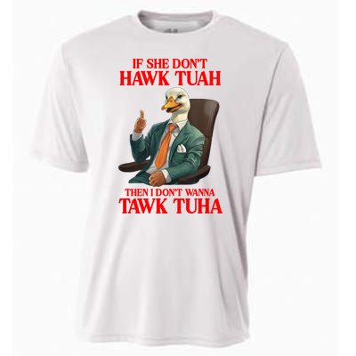 If She Don’T Hawk Tuah I Don’T Wanna Tawk Tuha Hawk Tush Cooling Performance Crew T-Shirt