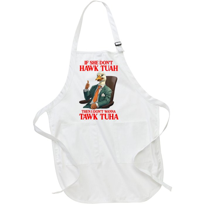 If She Don’T Hawk Tuah I Don’T Wanna Tawk Tuha Hawk Tush Full-Length Apron With Pockets