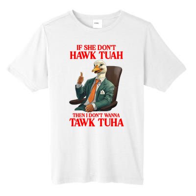 If She Don’T Hawk Tuah I Don’T Wanna Tawk Tuha Hawk Tush Tall Fusion ChromaSoft Performance T-Shirt