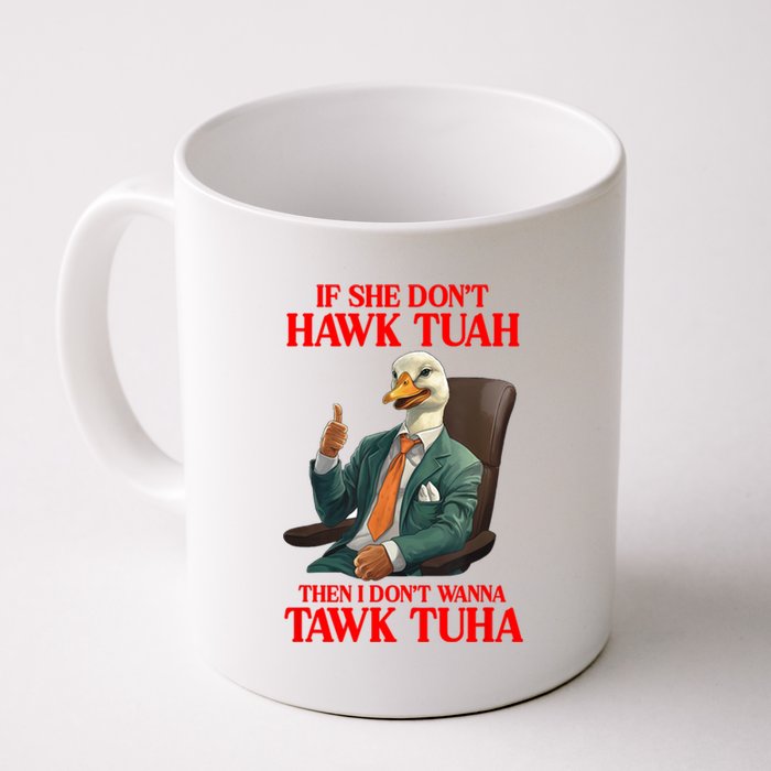 If She Don’T Hawk Tuah I Don’T Wanna Tawk Tuha Hawk Tush Coffee Mug