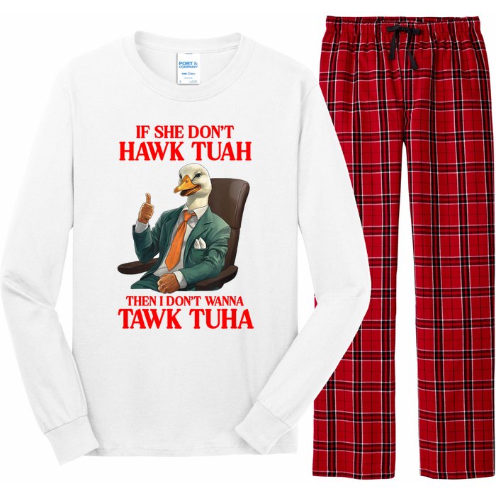 If She Don’T Hawk Tuah I Don’T Wanna Tawk Tuha Hawk Tush Long Sleeve Pajama Set