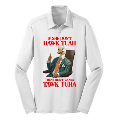 If She Don’T Hawk Tuah I Don’T Wanna Tawk Tuha Hawk Tush Silk Touch Performance Long Sleeve Polo