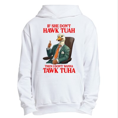 If She Don’T Hawk Tuah I Don’T Wanna Tawk Tuha Hawk Tush Urban Pullover Hoodie