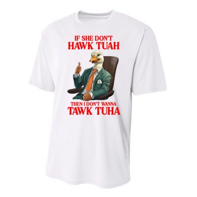 If She Don’T Hawk Tuah I Don’T Wanna Tawk Tuha Hawk Tush Performance Sprint T-Shirt