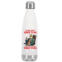 If She Don’T Hawk Tuah I Don’T Wanna Tawk Tuha Hawk Tush Stainless Steel Insulated Water Bottle