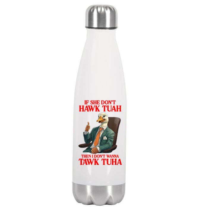 If She Don’T Hawk Tuah I Don’T Wanna Tawk Tuha Hawk Tush Stainless Steel Insulated Water Bottle