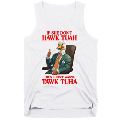 If She Don’T Hawk Tuah I Don’T Wanna Tawk Tuha Hawk Tush Tank Top