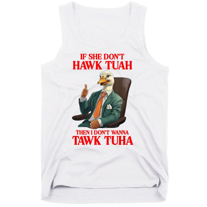 If She Don’T Hawk Tuah I Don’T Wanna Tawk Tuha Hawk Tush Tank Top