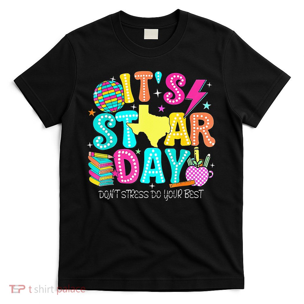 It's Staar Day Testing Day Exam Teachers State Testing Women T-Shirt
