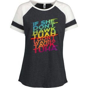 If She Dont Hawk Tuah I Dont Wanna Tawk Tuha Gift Enza Ladies Jersey Colorblock Tee