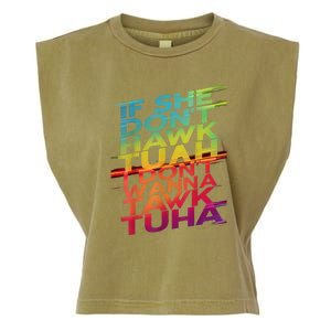 If She Dont Hawk Tuah I Dont Wanna Tawk Tuha Gift Garment-Dyed Women's Muscle Tee