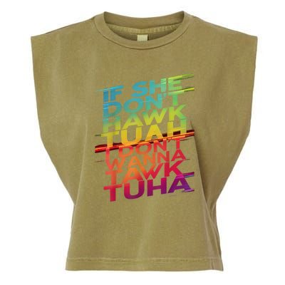 If She Dont Hawk Tuah I Dont Wanna Tawk Tuha Gift Garment-Dyed Women's Muscle Tee