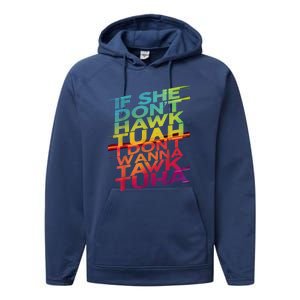 If She Dont Hawk Tuah I Dont Wanna Tawk Tuha Gift Performance Fleece Hoodie