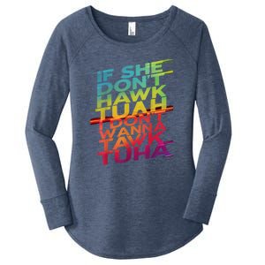 If She Dont Hawk Tuah I Dont Wanna Tawk Tuha Gift Women's Perfect Tri Tunic Long Sleeve Shirt