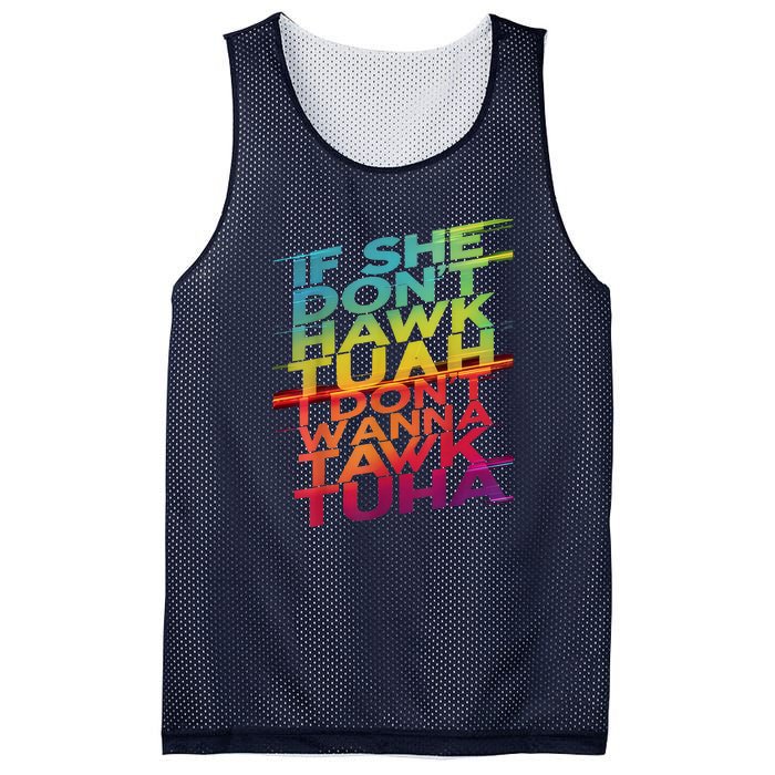 If She Dont Hawk Tuah I Dont Wanna Tawk Tuha Gift Mesh Reversible Basketball Jersey Tank