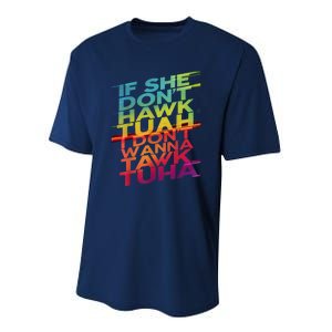 If She Dont Hawk Tuah I Dont Wanna Tawk Tuha Gift Performance Sprint T-Shirt