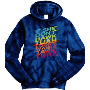 If She Dont Hawk Tuah I Dont Wanna Tawk Tuha Gift Tie Dye Hoodie