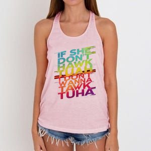 If She Dont Hawk Tuah I Dont Wanna Tawk Tuha Gift Women's Knotted Racerback Tank