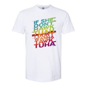 If She Dont Hawk Tuah I Dont Wanna Tawk Tuha Gift Softstyle CVC T-Shirt