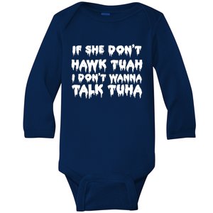 If She DonT Hawk Tuah I DonT Wanna Talk Tuha Baby Long Sleeve Bodysuit