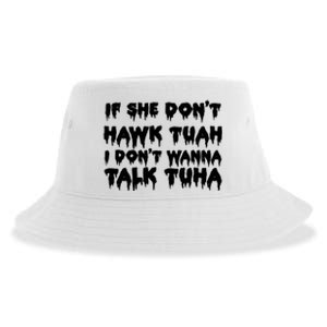 If She DonT Hawk Tuah I DonT Wanna Talk Tuha Sustainable Bucket Hat