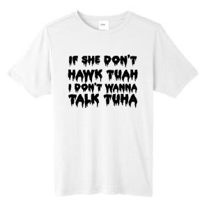 If She DonT Hawk Tuah I DonT Wanna Talk Tuha Tall Fusion ChromaSoft Performance T-Shirt