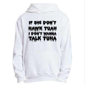 If She DonT Hawk Tuah I DonT Wanna Talk Tuha Urban Pullover Hoodie