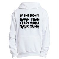 If She DonT Hawk Tuah I DonT Wanna Talk Tuha Urban Pullover Hoodie