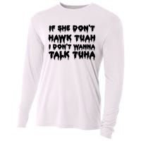 If She DonT Hawk Tuah I DonT Wanna Talk Tuha Cooling Performance Long Sleeve Crew